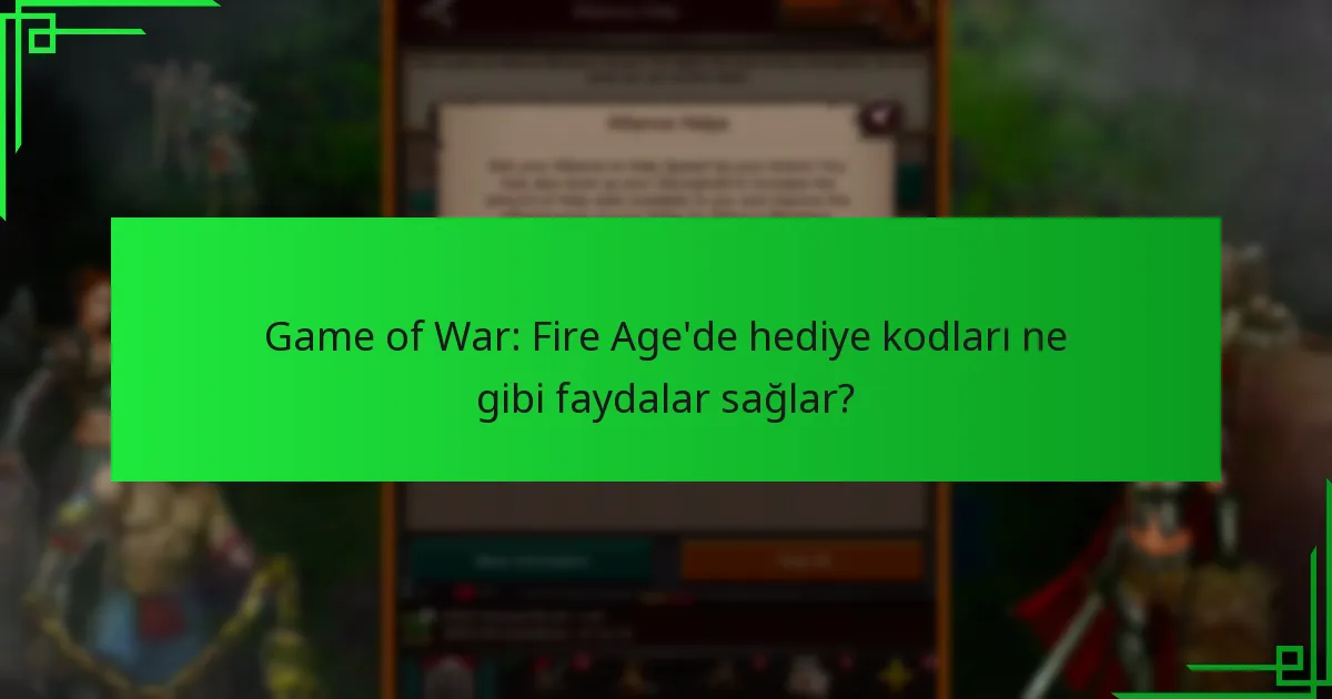 Game of War: Fire Age’de hediye kodlarını nasıl kullanabilirim?