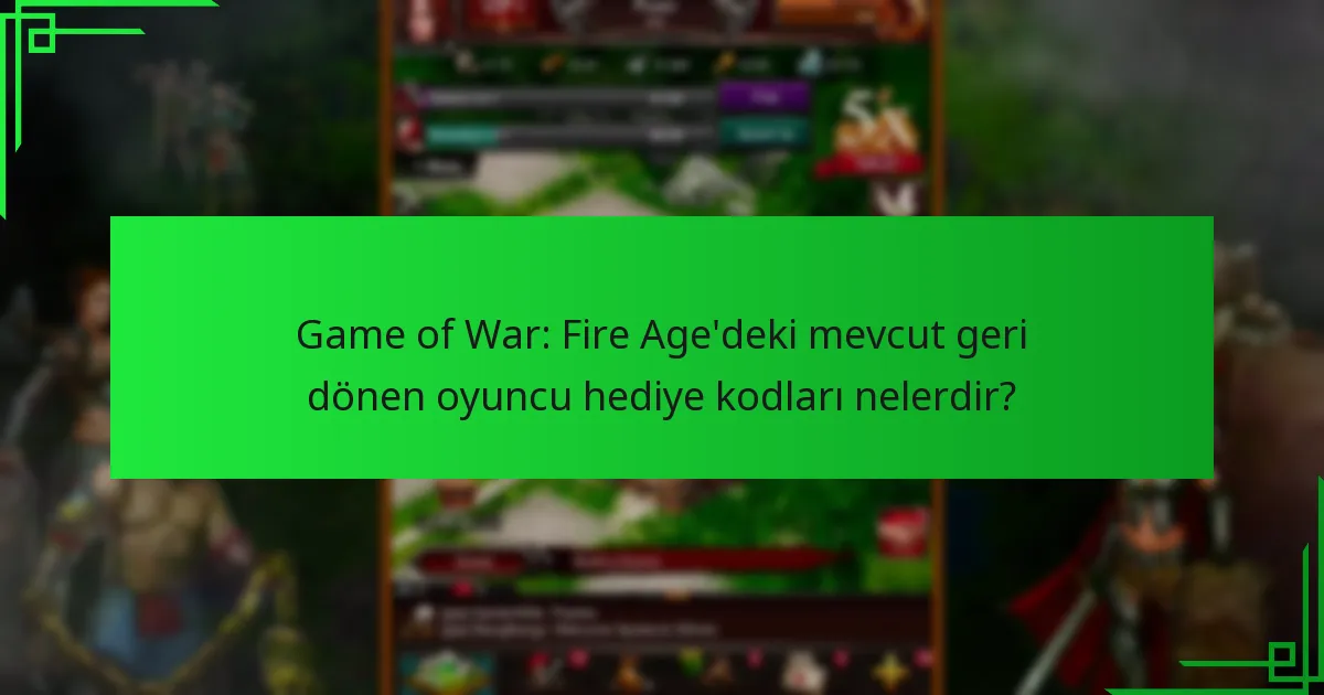 Geri dönen oyuncu hediye kodları ne zaman süresi doluyor?