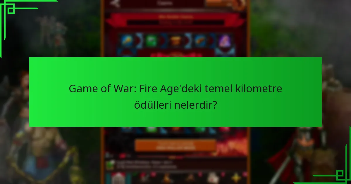 Oyuncular Game of War: Fire Age’de kilometre ödüllerini nasıl kazanabilir?