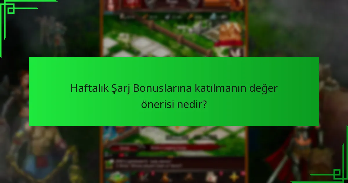 Haftalık Şarj Bonuslarına hangi sınırlamalar uygulanır?