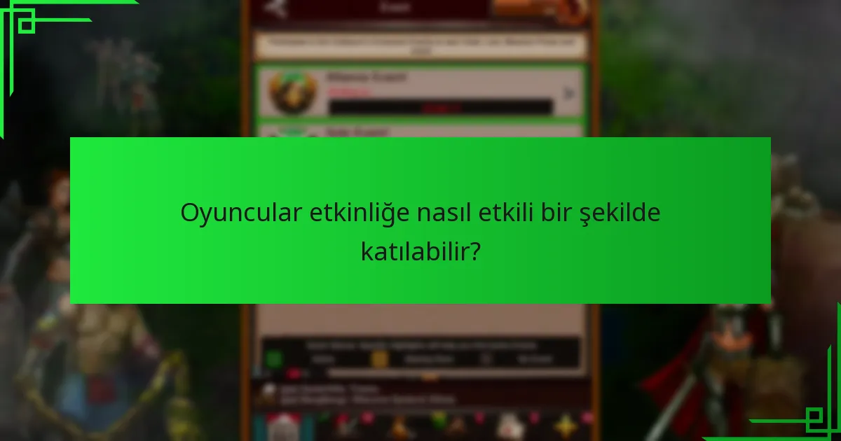 Oyuncular etkinliğe nasıl etkili bir şekilde katılabilir?