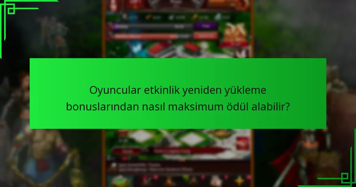 Gelecek yeniden yükleme bonusu etkinlikleri hakkında bilgi nereden bulabilirim?