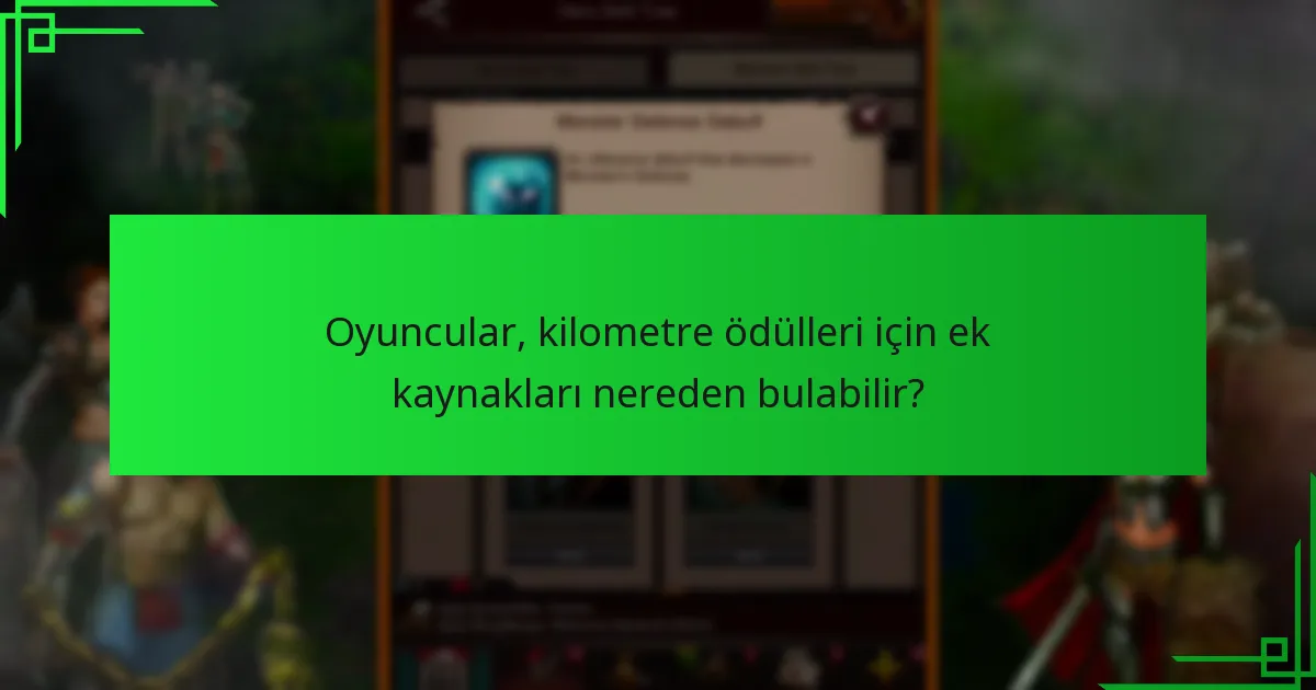 Oyuncular, kilometre ödülleri için ek kaynakları nereden bulabilir?