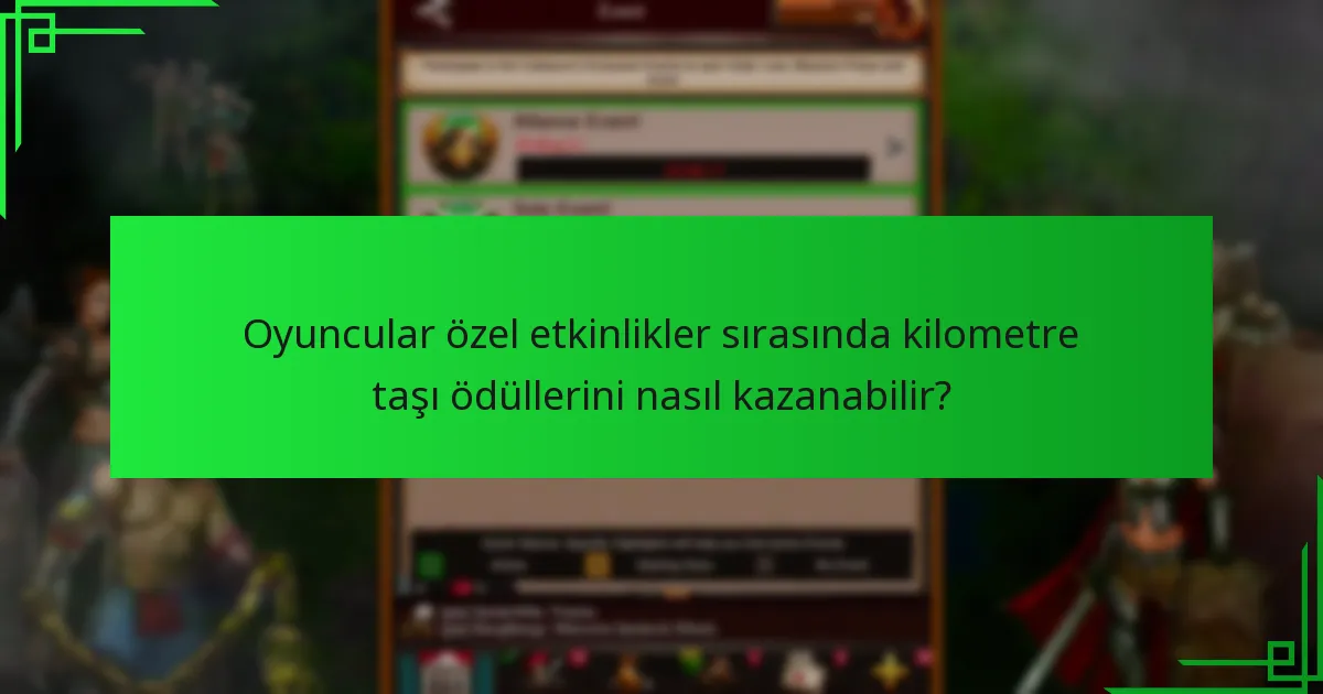 Oyuncular özel etkinlikler sırasında kilometre taşı ödüllerini nasıl kazanabilir?
