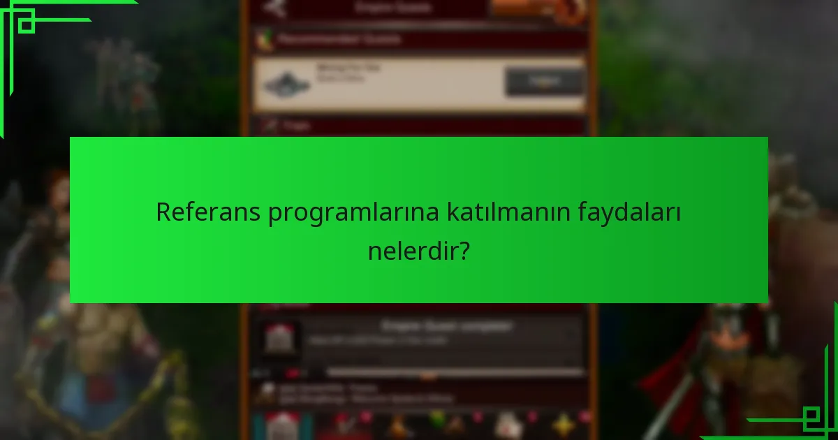 Referans programlarına katılmanın faydaları nelerdir?