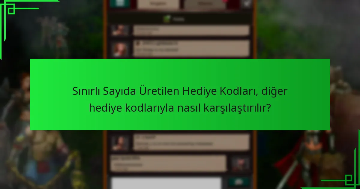 Sınırlı Sayıda Üretilen Hediye Kodlarını Nasıl Elde Edebilirim?