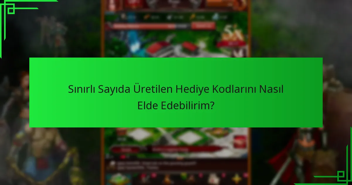Sınırlı Sayıda Üretilen Hediye Kodları ile İlgili Hangi Sınırlamaları Bilmeliyim?