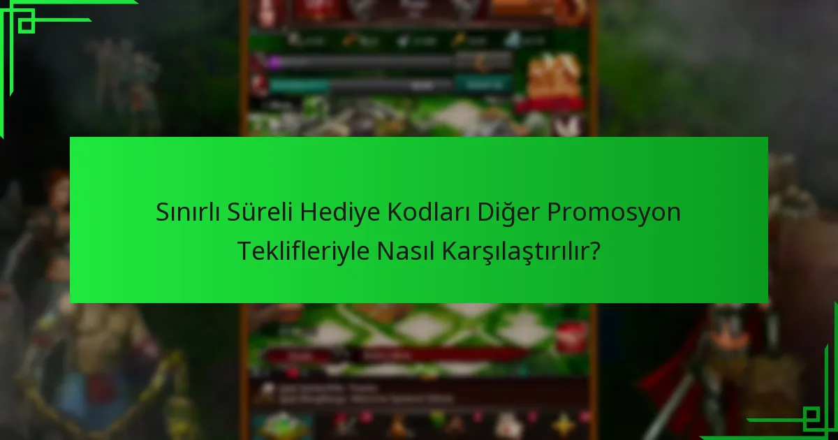 Sınırlı Süreli Hediye Kodlarını Nasıl Kullanabilirim?