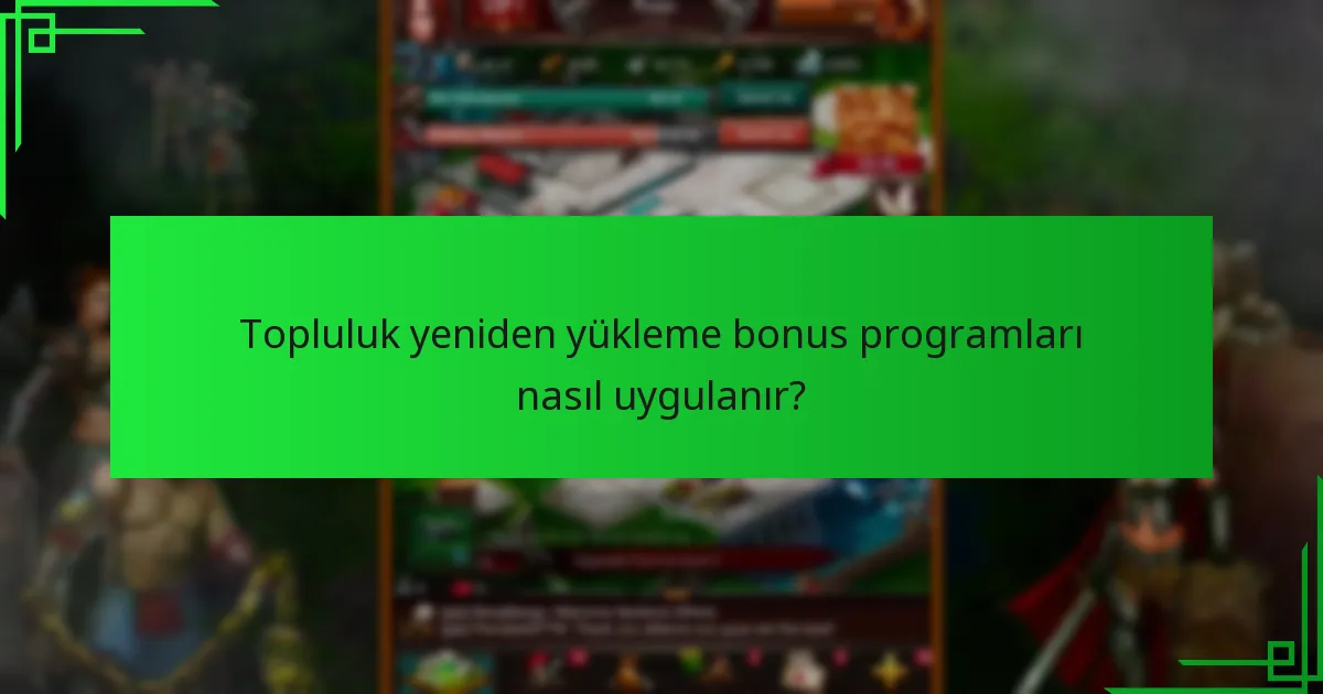 Topluluk yeniden yükleme bonusları ile ilişkili zorluklar nelerdir?