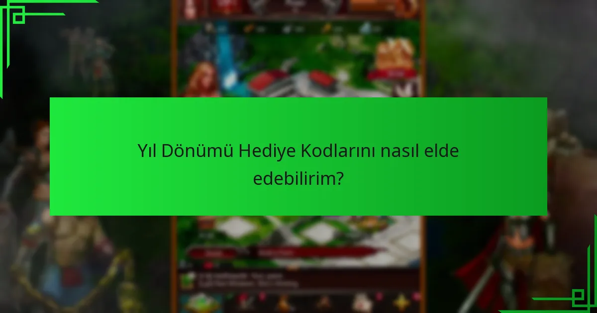 Yıl Dönümü Hediye Kodlarının kullanımını maksimize etmek için hangi stratejiler uygulanabilir?